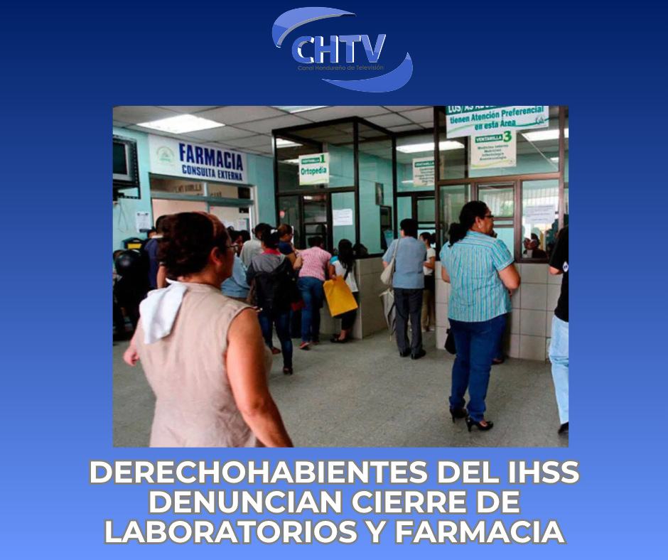 DERECHOHABIENTES LLEGAN AL IHSS Y ENCUENTRAN CERRADOS LABORATORIOS Y FARMACIA