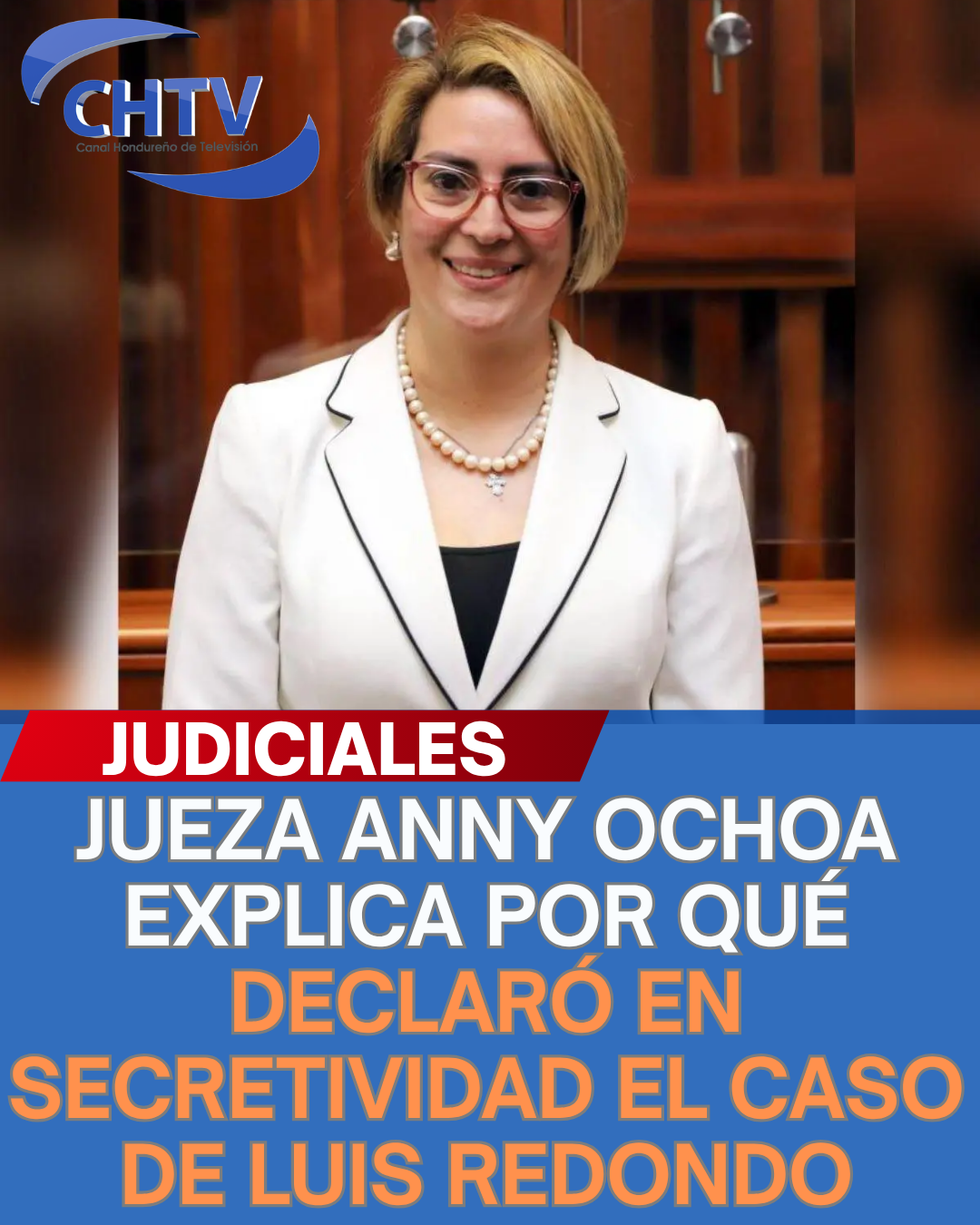JUEZA ANNY OCHOA EXPLICA POR QUÉ DECLARÓ EN SECRETIVIDAD EL CASO DE LUIS REDONDO Y OTROS IMPLICADOS